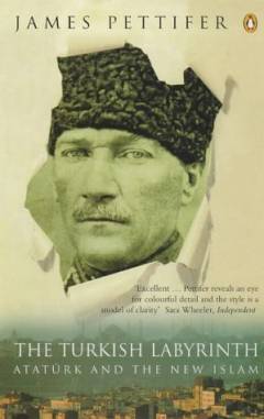 The Turkish labyrinth : Atatürk and the new Islam