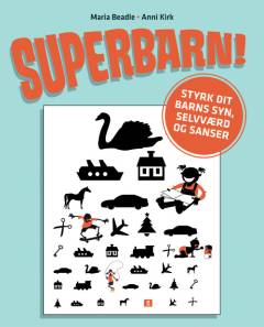 Superbarn! : styrk dit barns syn, selvværd og sanser