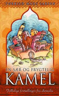 En sær og frygtelig kamel : folkelige fortællinger fra Somalia