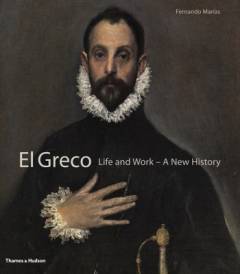 El Greco : life and work - a new history