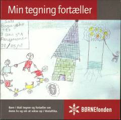 Min tegning fortæller : børn i Mali tegner og fortæller om deres liv og om at vokse op i Vestafrika