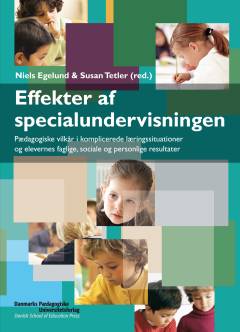 Effekter af specialundervisningen : pædagogiske vilkår i komplicerede læringssituationer og elevernes faglige, sociale og personlige resultater