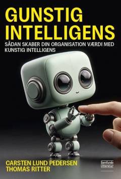 Gunstig intelligens : sådan skaber din organisation værdi med kunstig intelligens