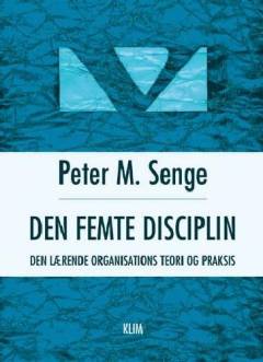 Den femte disciplin : den lærende organisations teori og praksis