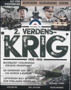 Historien om 2. Verdenskrig : 1939-1945 : menneskerne, begivenhederne, stederne