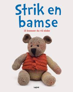 Strik en bamse : 15 bamser du vil elske
