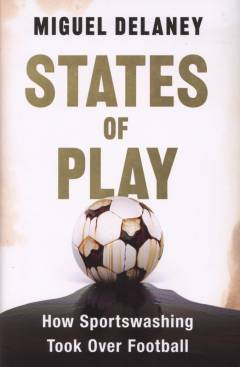 States of play : how sportswashing took over football