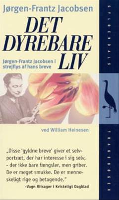 Det dyrebare liv : Jørgen-Frantz Jacobsen i strejflys af hans breve