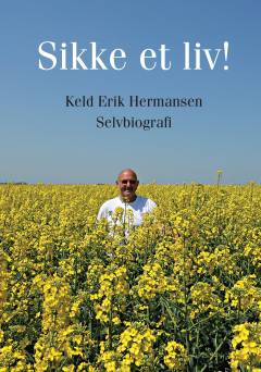 Sikke et liv! : selvbiografi