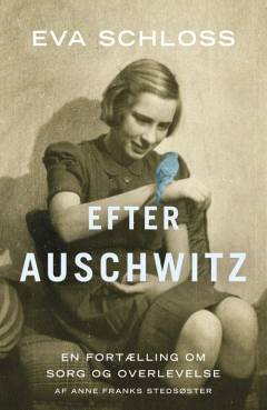 Efter Auschwitz : en historie om sorg og overlevelse fortalt af Anne Franks stedsøster