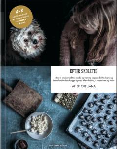 Efter skoletid : idéer til krea-projekter, snacks og nemme bageopskrifter, børn og deres familier kan hygge sig med efter skoletid, i weekender og ferier