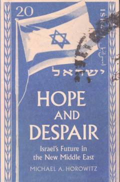 Hope and despair : Israel's future in the new Middle East