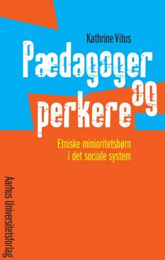Pædagoger og perkere : etniske minoritetsbørn i det sociale system