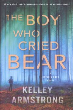 The boy who cried bear : a Haven's Rock novel