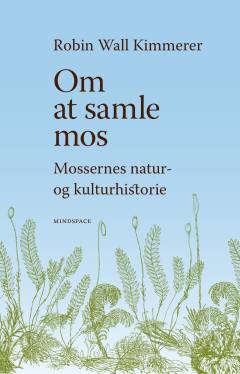Om at samle mos : mossernes natur- og kulturhistorie