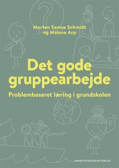 Det gode gruppearbejde : problembaseret læring i grundskolen