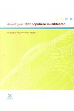 Det populære musikteater : fra rockritual til popmelodrama: 1968-93