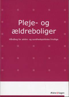 Pleje- og ældreboliger : håndbog for ældre- og sundhedspolitiske frivillige