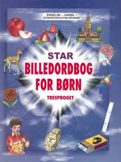 Star billedordbog for børn : tresproget : \engelsk-dansk-bosnisk/kroatisk/serbisk\