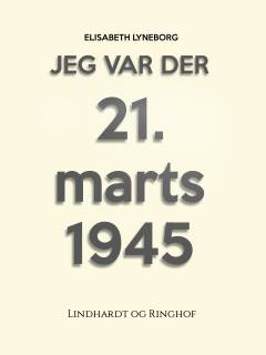 Jeg var der! : 21. marts 1945