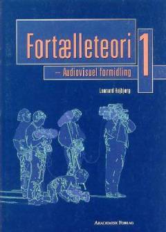 Fortælleteori. Bind 1 : Audiovisuel formidling