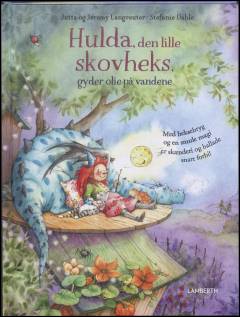 Hulda, den lille skovheks, gyder olie på vandene