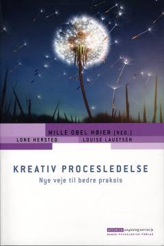 Kreativ procesledelse : nye veje til bedre praksis