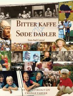 Bitter kaffe & søde dadler : et eventyrligt liv i mange farver