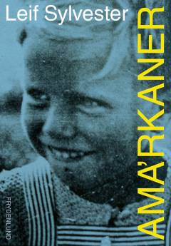 Ama'rkaner : scener fra min barndom og ungdom : de første 19 år