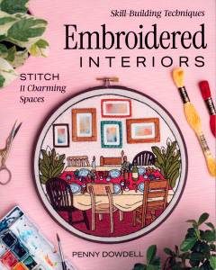Embroidered interiors : stitch 11 charming spaces : skill building techniques