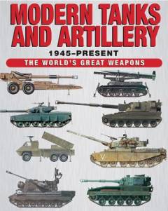 Modern tanks and artillery : 1945-present : the world's great weapons