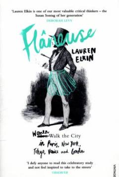 Flâneuse : women walk the city in Paris, New York, Tokyo, Venice and London