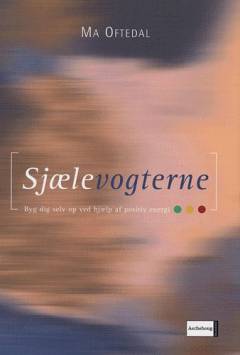 Sjælevogterne : byg dig selv op ved hjælp af positiv energi