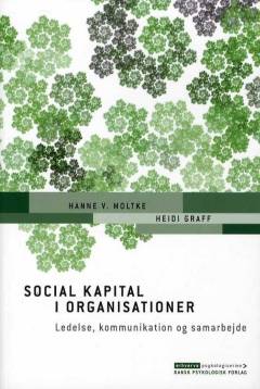 Social kapital i organisationer : ledelse, kommunikation og samarbejde