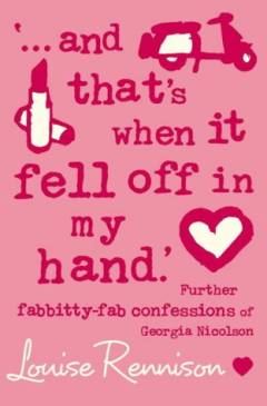 - And that's when it fell off in my hand! : further fabbity-fab confessions of Georgia Nicolson