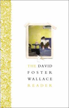 The David Foster Wallace reader