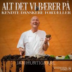 Alt det vi bærer på : kendte danskere fortæller. 6 : Jan Hurtigkarl