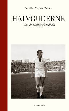 Halvguderne : 100 år i italiensk fodbold