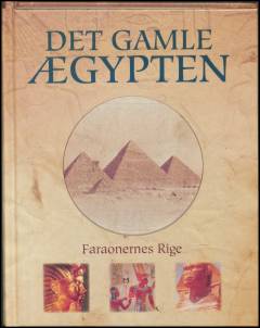 Det gamle Ægypten : faraonernes rige