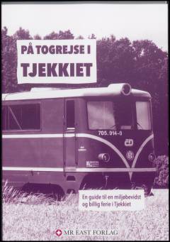 På togrejse i Tjekkiet : en guide til en miljøbevidst og billig ferie i Tjekkiet