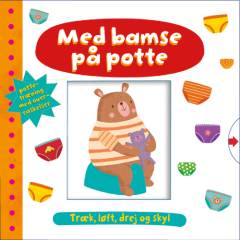 Med bamse på potte : pottetræning med overraskelser : træk, løft, drej og skyl