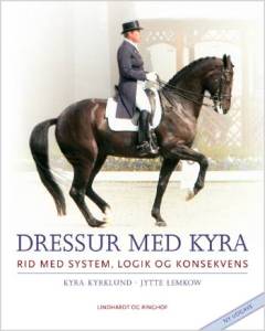 Dressur med Kyra : rid med system, logik og konsekvens