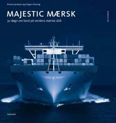 Majestic Mærsk : 32 døgn om bord på verdens største skib : en logbog