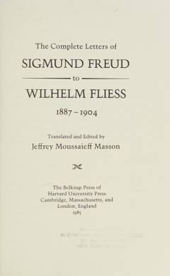 The complete letters of Sigmund Freud to Wilhelm Fliess 1887-1904