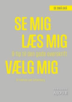 Se mig, læs mig, vælg mig : 9 tip til den gode overskrift