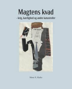 Magtens kvad : krig, kærlighed og andre katastrofer