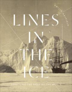Lines in the ice : exploring the roof of the world