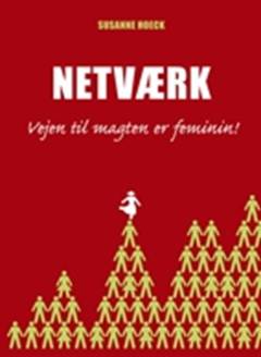 Netværk : vejen til magten er feminin!