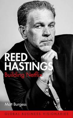 Reed Hastings : building Netflix
