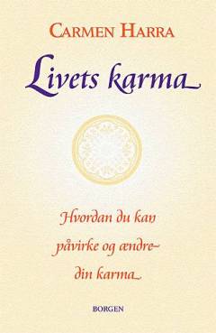 Livets karma : hvordan du kan påvirke og ændre din karma